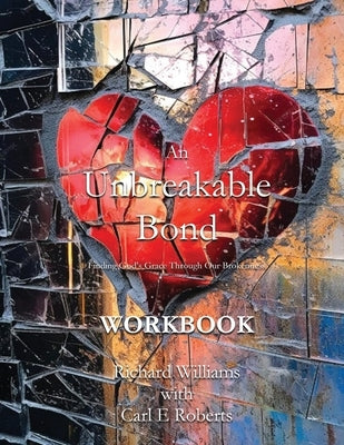 Workbook An Unbreakable Bond by William, Richard