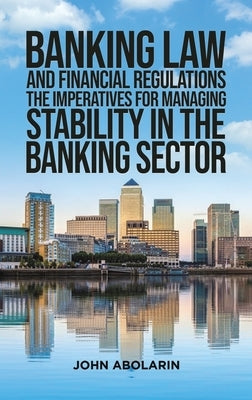 Banking Law and Financial Regulations by Abolarin, John