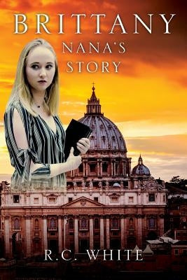 Brittany, Nana's Story by White, R. C.