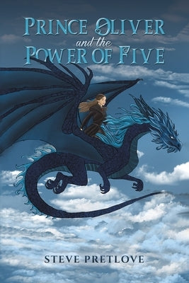 Prince Oliver and the Power of Five by Pretlove, Steve