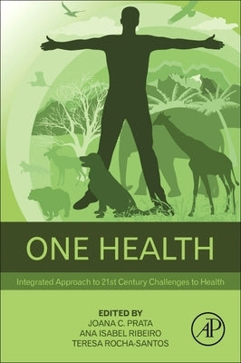One Health: Integrated Approach to 21st Century Challenges to Health by Prata, Joana C.