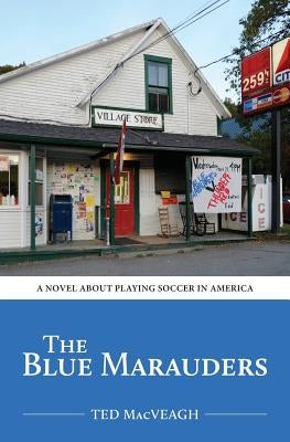 The Blue Marauders by Macveagh, Ted