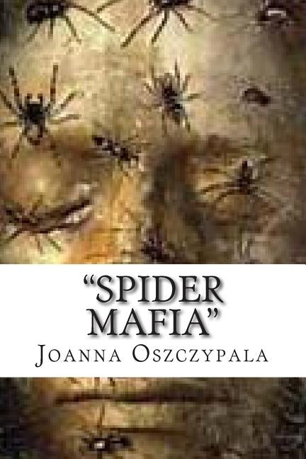 "Spider Mafia": Novel, Fiction, Litrature, by Oszczypala, Joanna Katarzyna