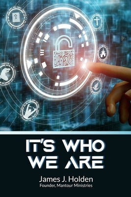 It's Who We Are by Holden, James J.