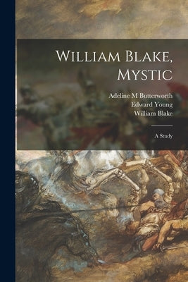 William Blake, Mystic: a Study by Butterworth, Adeline M.