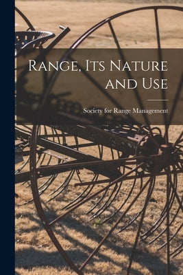 Range, Its Nature and Use by Society for Range Management