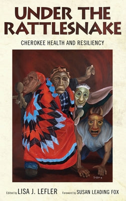 Under the Rattlesnake: Cherokee Health and Resiliency by Lefler, Lisa J.