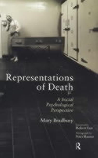 Representations of Death: A Social Psychological Perspective by Bradbury, Mary