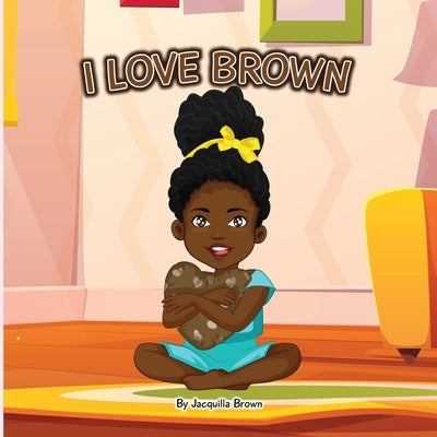 I Love Brown by Brown, Jacquilla