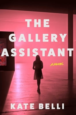 The Gallery Assistant by Belli, Kate