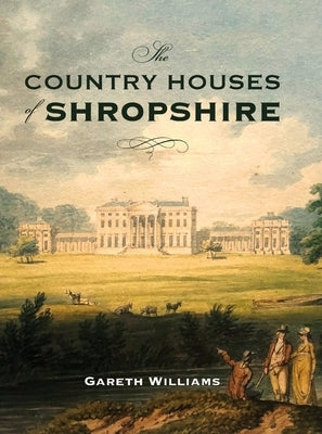 The Country Houses of Shropshire by Williams, Gareth