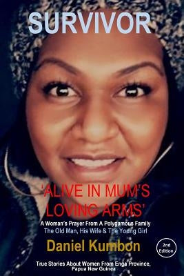 Survivor: True Stories About Women From Enga Province Papua New Guinea by Kumbon, Daniel