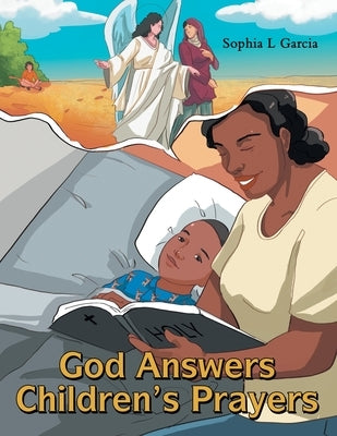God Answers Children's Prayers by Garcia, Sophia L.