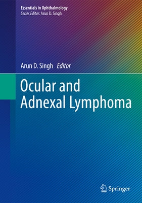 Ocular and Adnexal Lymphoma by Singh, Arun D.