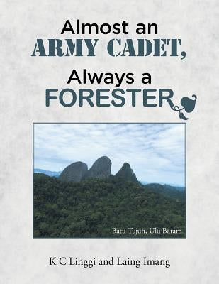 Almost an Army Cadet, Always a Forester by K. C., Linggi