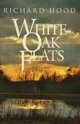 White Oak Flats by Hood, Richard