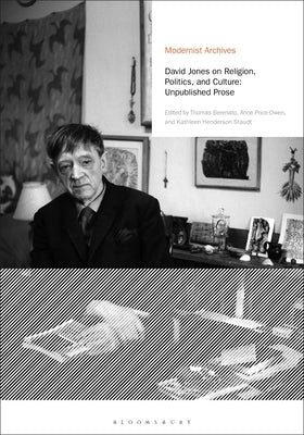 David Jones on Religion, Politics, and Culture: Unpublished Prose by Jones, David