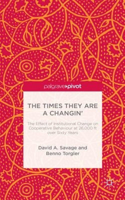 The Times They Are a Changin': The Effect of Institutional Change on Cooperative Behaviour at 26,000ft Over Sixty Years by Savage, D.