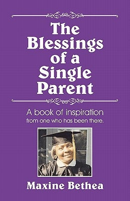 The Blessings of a Single Parent by Bethea, Maxine
