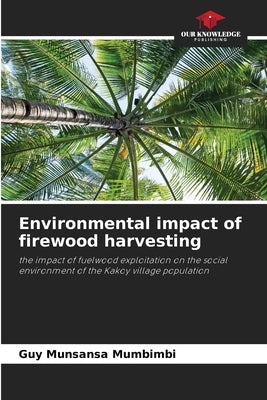 Environmental impact of firewood harvesting by Munsansa Mumbimbi, Guy