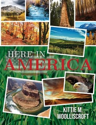 Here in America by Woolliscroft, Kittie M.