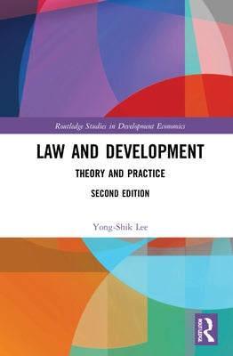 Law and Development: Theory and Practice by Lee, Yong-Shik