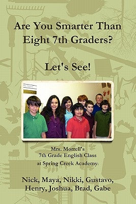 Are You Smarter Than Eight 7th Graders? Let's see! by Mrs Morrell's 7th Grade English Class