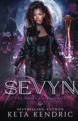 Sevyn - (The Smoke & Fire Series) Paranormal Romance by Kendric, Keta