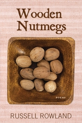 Wooden Nutmegs by Rowland, Russell
