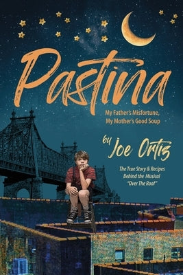 Pastina - My Father's Misfortune, My Mother's Good Soup by Ortiz, Joe