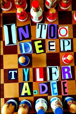 IN TOO DEEP (Softcover) by Dee, Tyler