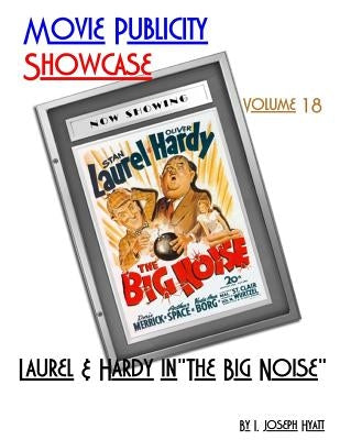 Movie Publicity Showcase Volume 18: Laurel and Hardy in "The Big Noise" by Hyatt, I. Joseph