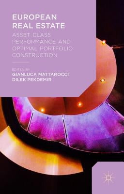 European Real Estate: Asset Class Performance and Optimal Portfolio Construction by Mattarocci, Gianluca