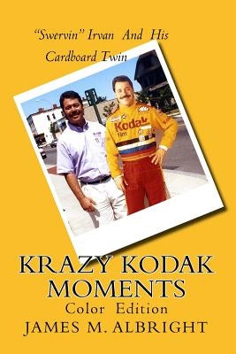 Krazy Kodak Moments: Color Edition by Albright, James M.