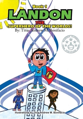 Landon, the Superhero of the Worlds! by Bonifacio, Titus Andrew M.