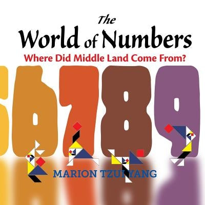 The World of Numbers: Where Did Middle Land Come From? by Yang, Marion Tzui