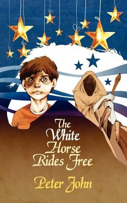 The White Horse Rides Free by John, Peter