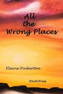 All the Wrong Places by Pinkerton, Elaine