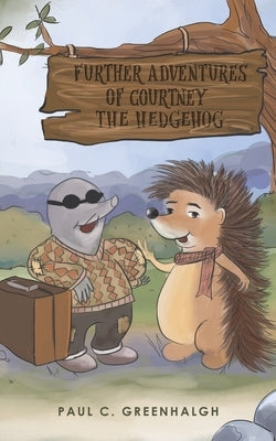 Further Adventures of Courtney the Hedgehog by Greenhalgh, Paul C.
