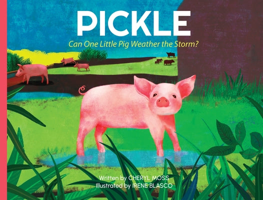 Pickle: Can One Little Pig Weather the Storm? by Moss, Cheryl