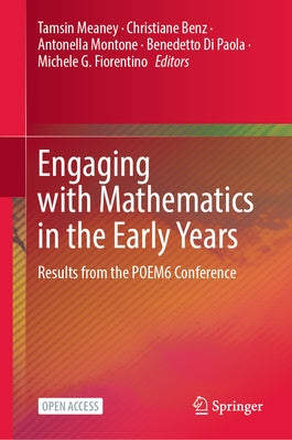 Engaging with Mathematics in the Early Years: Results from the Poem6 Conference by Meaney, Tamsin