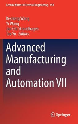 Advanced Manufacturing and Automation VII by Wang, Kesheng
