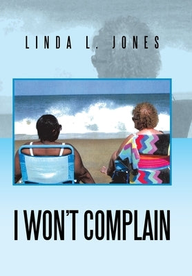 I Won't Complain by Jones, Linda L.