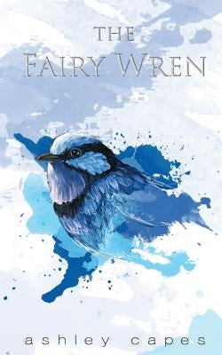 The Fairy Wren by Capes, Ashley