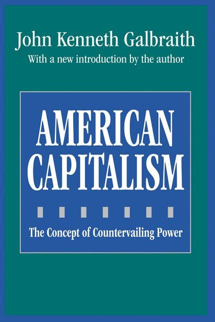American Capitalism: The Concept of Countervailing Power by Galbraith, John