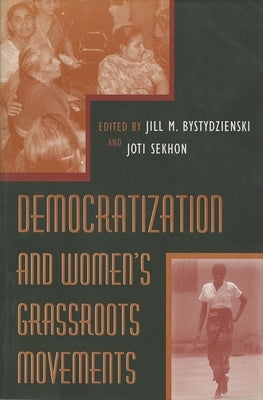 Democratization and Women's Grassroots Movements by Bystydzienski, Jill