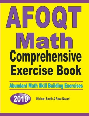 AFOQT Math Comprehensive Exercise Book: Abundant Math Skill Building Exercises by Smith, Michael