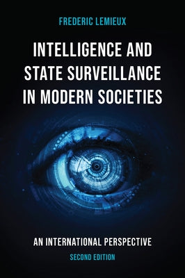 Intelligence and State Surveillance in Modern Societies: An International Perspective by LeMieux, Frederic