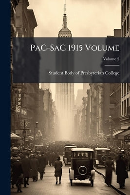 PaC-SaC 1915 Volume; Volume 2 by Student Body of Presbyterian College