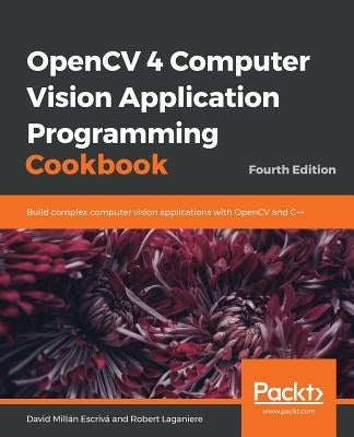 OpenCV 4 Computer Vision Application Programming Cookbook by Escrivá, David Millán